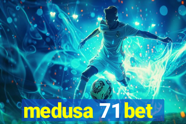 medusa 71 bet